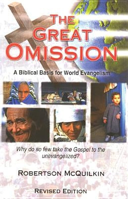 The Great Omission: A Biblical Basis for World Evangelism by McQuilkin, Robertson