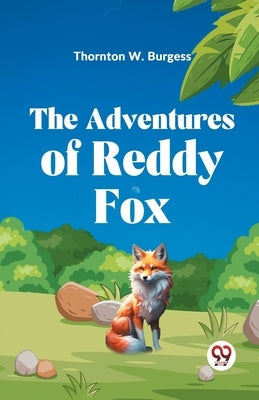 The Adventures of Reddy Fox by W. Burgess, Thornton
