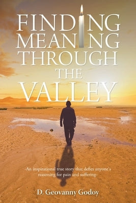 Finding Meaning through the Valley by Godoy, D. Geovanny