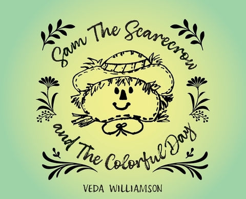 Sam The Scarecrow and The Colorful Day by Williamson, Veda