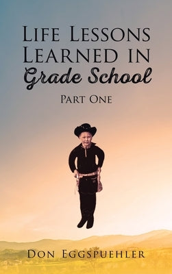 Life Lessons Learned in Grade School: Part 1 by Eggspuehler, Don