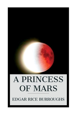 A Princess of Mars by Burroughs, Edgar Rice