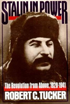 Stalin in Power: The Revolution from Above, 1928-1941 (Revised) by Tucker, Robert C.