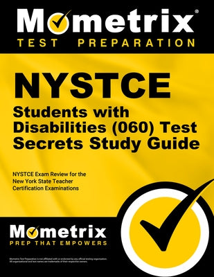 NYSTCE Students with Disabilities (060) Test Secrets Study Guide: NYSTCE Exam Review for the New York State Teacher Certification Examinations by Mometrix New York Teacher Certification