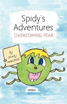Spidy's Adventures: Overcoming Fear by Naested, Jenny
