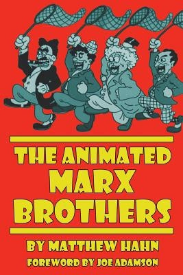 The Animated Marx Brothers by Hahn, Matthew