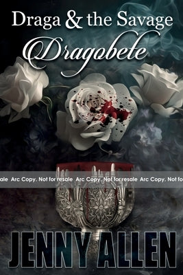 Draga & the Savage: Dragobete by Allen, Jenny
