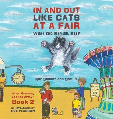 In and Out Like Cats at a Fair: What Did Samuel See? by Brookz, Roz
