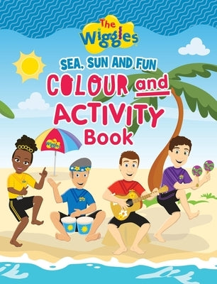 The Wiggles: Sea, Sun and Fun Colour and Activity Book by The Wiggles