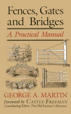 Fences, Gates & Bridges: A Practical Manual by Martin, George a.