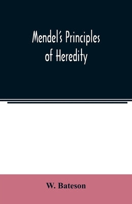 Mendel's principles of heredity by Bateson, W.