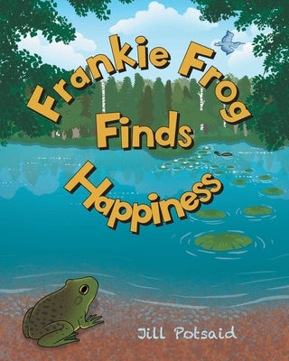 Frankie Frog Finds Happiness by Potsaid, Jill