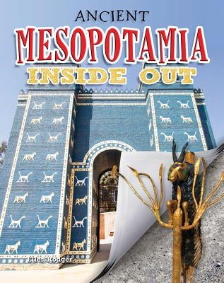 Ancient Mesopotamia Inside Out by Rodger, Ellen