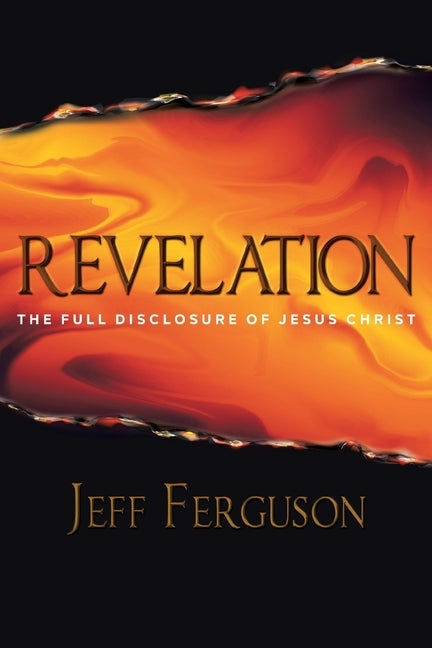 Revelation: The Full Disclosure of Jesus Christ by Ferguson, Jeff