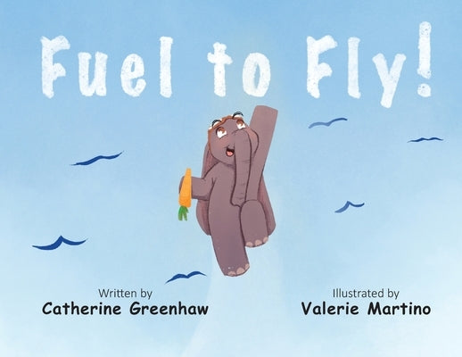Fuel to Fly by Greenhaw, Catherine