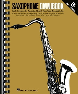 Saxophone Omnibook for B-Flat Instruments - 53 Songs Transcribed Exactly from Artist Recorded Solos by 