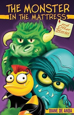 The Monster in the Mattress and Other Stories / El Monstruo En El Colchon y Otros Cuentos by Deanda, Diane