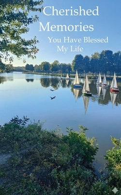 Cherished Memories: You Have Blessed My Life by Stibich, Michael
