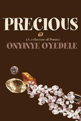 Precious: (A collection of Poems) by Oyedele, Onyinye