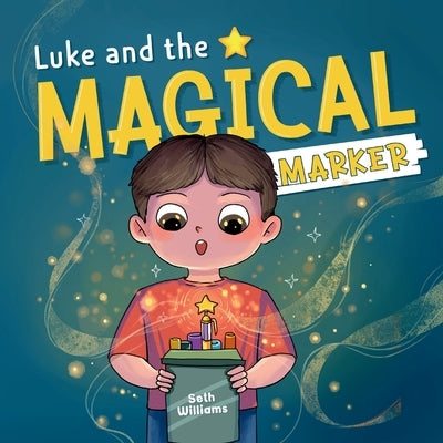 Luke and the Magical Marker by Williams, Seth