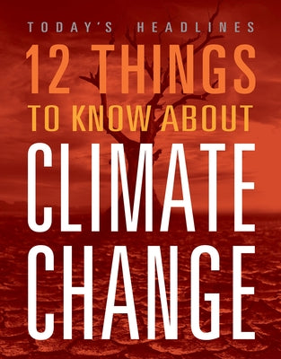 12 Things to Know about Climate Change by Hayes, Vicki