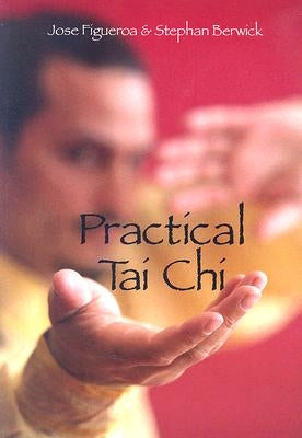 Practical Tai Chi by Figueroa, Jose