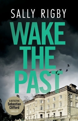 Wake the Past: A Midlands Crime Thriller by Rigby, Sally
