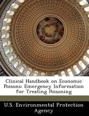 Clinical Handbook on Economic Poisons: Emergency Information for Treating Poisoning by 