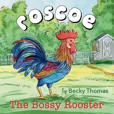 Roscoe the Bossy Rooster by Thomas, Becky