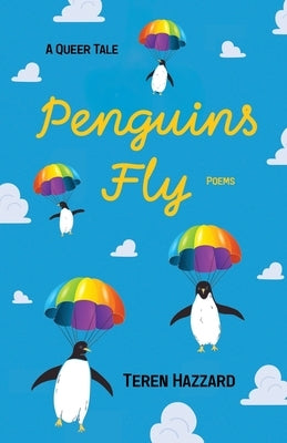 Penguins Fly: A Queer Tale, Poems by Hazzard, Teren