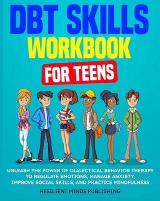 DBT Skills Workbook for Teens by Publishing, Resilient Minds