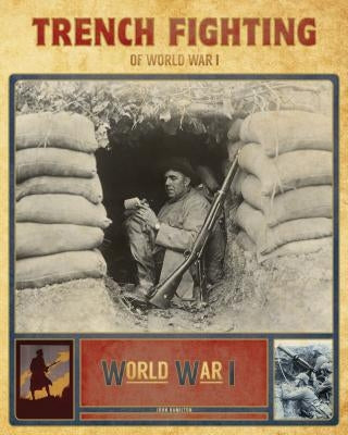 Trench Fighting of World War I by Hamilton, John