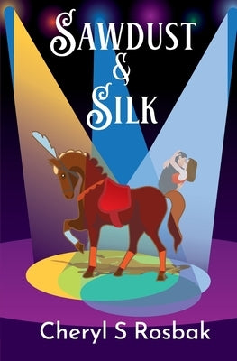 Sawdust & Silk by Rosbak, Cheryl S.