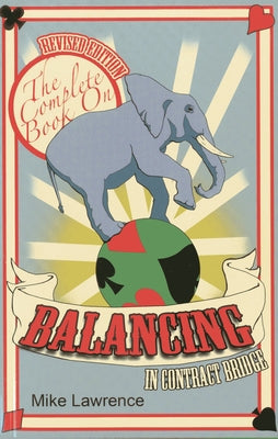 The Complete Book on Balancing in Contract Bridge by Lawrence, Mike