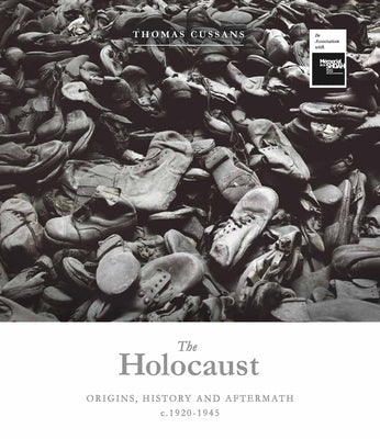 The Holocaust: Origins, History and Aftermath C.1920-1945 by Cussans, Thomas
