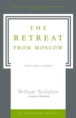 The Retreat from Moscow: A Play About a Family by Nicholson, William