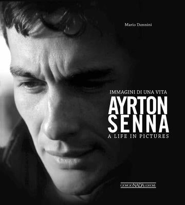 Ayrton Senna: A Life in Pictures by Donnini, Mario