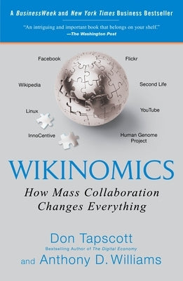 Wikinomics: How Mass Collaboration Changes Everything by Tapscott, Don