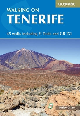 Walking on Tenerife: 45 Walks Including El Teide and Gr 131 by Dillon, Paddy