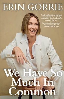 We Have So Much In Common by Gorrie, Erin