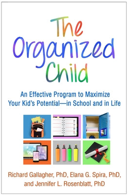 The Organized Child: An Effective Program to Maximize Your Kid's Potential--In School and in Life by Gallagher, Richard