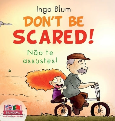 Don't be scared! - Não te Assustes!: Bilingual Children's Picture Book in English-Portuguese. Suitable for kindergarten, elementary school, and at hom by Blum, Ingo