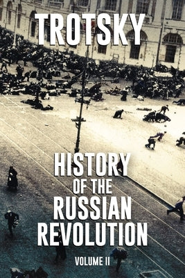 History of the Russian Revolution: Volume 2 by Trotsky, Leon