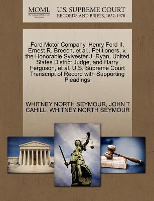 Ford Motor Company, Henry Ford II, Ernest R. Breech, et al., Petitioners, V. the Honorable Sylvester J. Ryan, United States District Judge, and Harry by Cahill, John T.