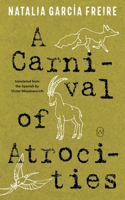 A Carnival of Atrocities by Freire, Natalia Garc?a