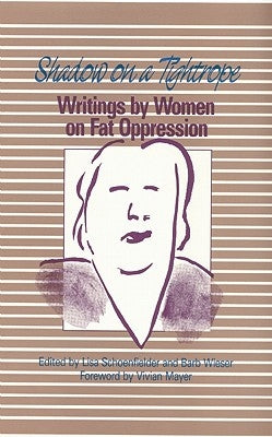 Shadow on a Tightrope: Writings by Women on Fat Oppression by Schoenfielder, Lisa