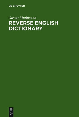 Reverse English Dictionary: Based on Phonological and Morphological Principles by Muthmann, Gustav