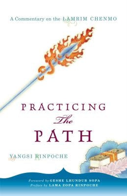 Practicing the Path: A Commentary on the Lamrim Chenmo by Yangsi