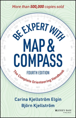 Be Expert with Map and Compass: The Complete Orienteering Handbook by Elgin, Carina