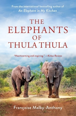 The Elephants of Thula Thula by Malby-Anthony, Françoise